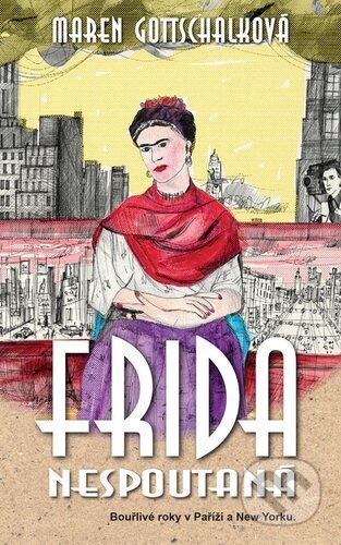 Kniha: Frida nespoutaná (Maren Gottschalk). Metafora, 2021 Kniha: Frida nespoutaná (Maren Gottschalk). Metafora, 2021
