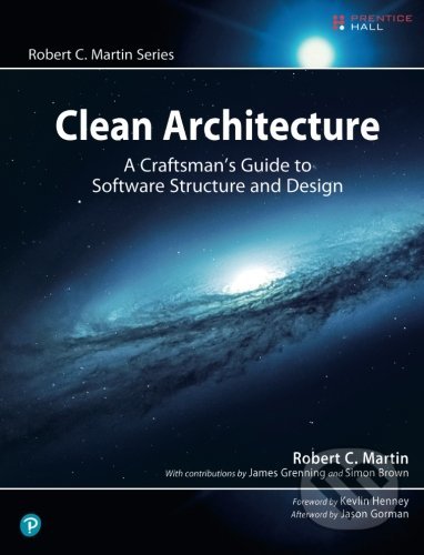 Kniha: Clean Architecture (Robert C. Martin). Prentice Hall, 2017 Kniha: Clean Architecture (Robert C. Martin). Prentice Hall, 2017