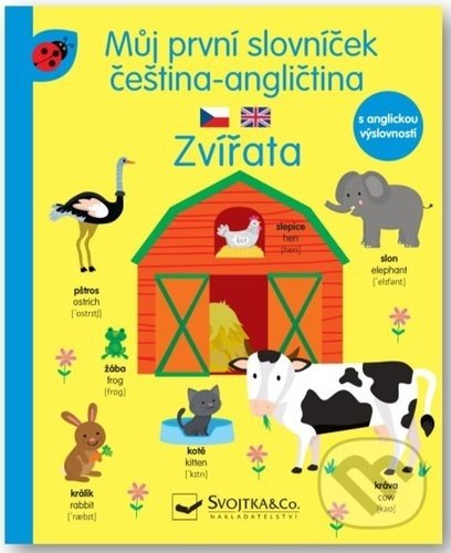 Kniha: Můj první slovníček čeština - angličtina: Zvířata (Svojtka&Co.). Svojtka&Co., 2021 Kniha: Můj první slovníček čeština - angličtina: Zvířata (Svojtka&Co.). Svojtka&Co., 2021