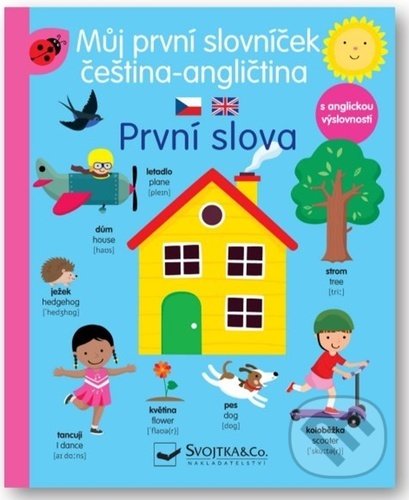 Kniha: Můj první slovníček čeština-angličtina: První slova (Svojtka&Co.). Svojtka&Co., 2021 Kniha: Můj první slovníček čeština-angličtina: První slova (Svojtka&Co.). Svojtka&Co., 2021