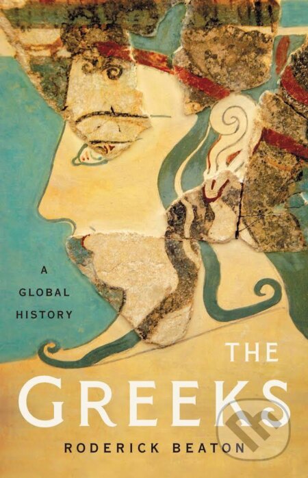Kniha: The Greeks (Professor Prof Roderick Beaton). Faber and Faber, 2021 Kniha: The Greeks (Professor Prof Roderick Beaton). Faber and Faber, 2021