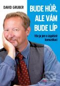 Kniha: Bude hůř, ale vám bude líp (David Gruber). BIZBOOKS, 2012 Kniha: Bude hůř, ale vám bude líp (David Gruber). BIZBOOKS, 2012