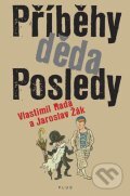 Kniha: Příběhy děda Posledy (Jaroslav Žák a Vlastimil Rada). Plus, 2012 Kniha: Příběhy děda Posledy (Jaroslav Žák a Vlastimil Rada). Plus, 2012