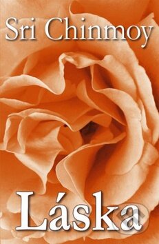 Kniha: Láska (Sri Chinmoy). Madal Bal Kniha: Láska (Sri Chinmoy). Madal Bal