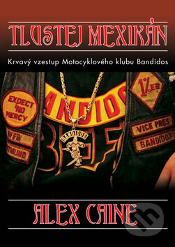 Kniha: Tlustej Mexikán (Alex Caine). Radomír Fiksa, 2012 Kniha: Tlustej Mexikán (Alex Caine). Radomír Fiksa, 2012