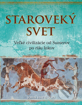 Kniha: Staroveký svet (John Haywood). Ottovo nakladateľstvo, 2012 Kniha: Staroveký svet (John Haywood). Ottovo nakladateľstvo, 2012