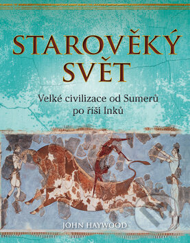 Kniha: Starověký svět (John Haywood). Ottovo nakladatelství, 2012 Kniha: Starověký svět (John Haywood). Ottovo nakladatelství, 2012
