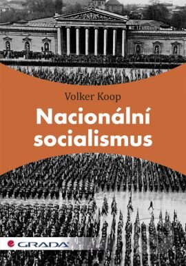 Kniha: Nacionální socialismus (Volker Koop). Grada, 2012 Kniha: Nacionální socialismus (Volker Koop). Grada, 2012