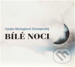 Audiokniha: Bílé noci (Fiodor Michajlovič Dostojevskij). Radioservis, 2012 Audiokniha: Bílé noci (Fiodor Michajlovič Dostojevskij). Radioservis, 2012