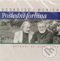 Audiokniha: Poslední forbína (Setkání ve Vídni 1974) (Jiří Voskovec a Jan Werich). Supraphon, 2012 Audiokniha: Poslední forbína (Setkání ve Vídni 1974) (Jiří Voskovec a Jan Werich). Supraphon, 2012