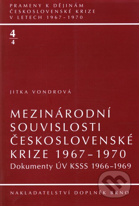 Kniha: Mezinárodní souvislosti československé krize 1967 – 1970 (Jitka Vondrová). Doplněk, 2012 Kniha: Mezinárodní souvislosti československé krize 1967 – 1970 (Jitka Vondrová). Doplněk, 2012