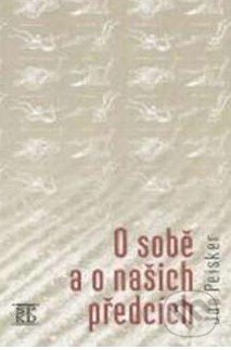 Kniha: O sobě a o našich předcích (Jan Peisker). Nová tiskárna Pelhřimov, 2012 Kniha: O sobě a o našich předcích (Jan Peisker). Nová tiskárna Pelhřimov, 2012