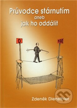 Kniha: Průvodce stárnutím aneb jak ho oddálit (Zdeněk Dienstbier). Radix, 2012 Kniha: Průvodce stárnutím aneb jak ho oddálit (Zdeněk Dienstbier). Radix, 2012