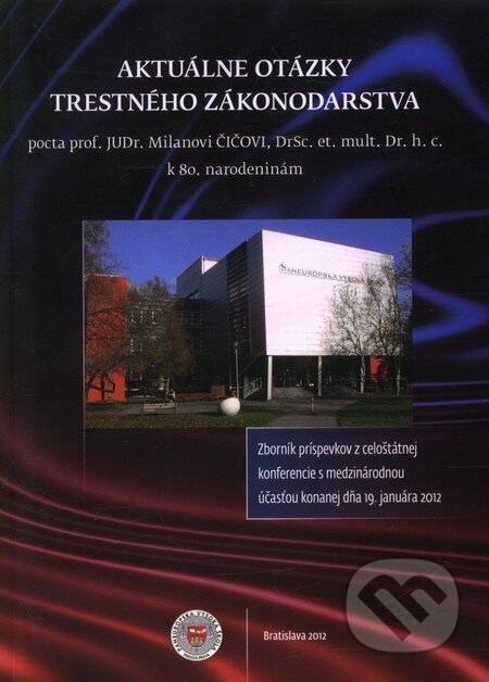 Kniha: Aktuálne otázky trestného zákonodarstva (Eurokódex). Eurokódex, 2012 Kniha: Aktuálne otázky trestného zákonodarstva (Eurokódex). Eurokódex, 2012