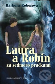 Kniha: Laura a Robin za sedmero pračkami (Barbora Robošová). Nakladatelství Erika, 2012 Kniha: Laura a Robin za sedmero pračkami (Barbora Robošová). Nakladatelství Erika, 2012