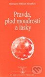 Kniha: Pravda, plod moudrosti a lásky (Omraam Mikhaël Aïvanhov). Prosveta, 2009 Kniha: Pravda, plod moudrosti a lásky (Omraam Mikhaël Aïvanhov). Prosveta, 2009