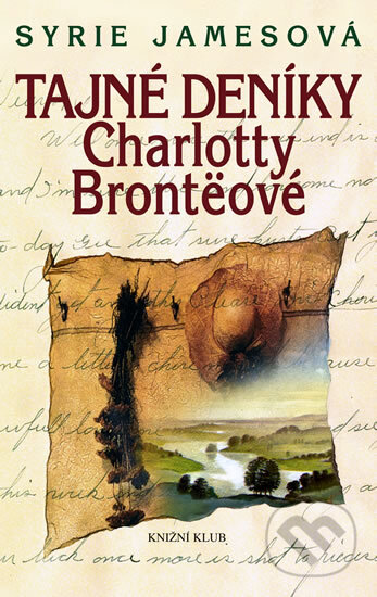 Kniha: Tajné deníky Charlotty Brontëové (Syrie Jamesová). Knižní klub, 2012 Kniha: Tajné deníky Charlotty Brontëové (Syrie Jamesová). Knižní klub, 2012
