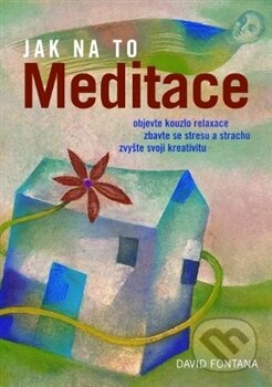 Kniha: Meditace (David Fontana). Slovart CZ, 2012 Kniha: Meditace (David Fontana). Slovart CZ, 2012
