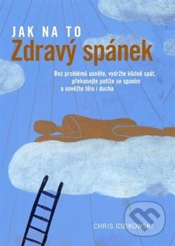 Kniha: Zdravý spánek (Chris Idzikowski). Slovart CZ, 2012 Kniha: Zdravý spánek (Chris Idzikowski). Slovart CZ, 2012