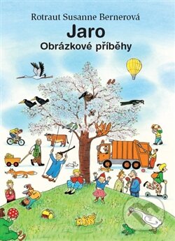 Kniha: Jaro – Obrázkové příběhy (Rotraut Susanne Berner), 2012 Kniha: Jaro – Obrázkové příběhy (Rotraut Susanne Berner), 2012