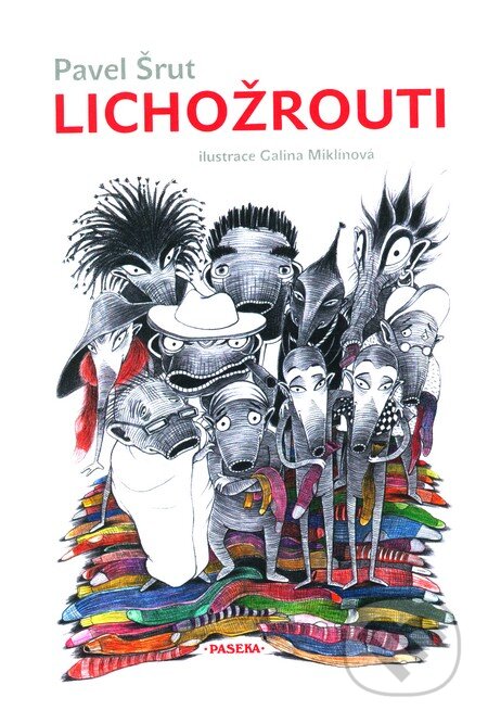 Kniha: Lichožrouti (Pavel Šrut). Paseka, 2012 Kniha: Lichožrouti (Pavel Šrut). Paseka, 2012