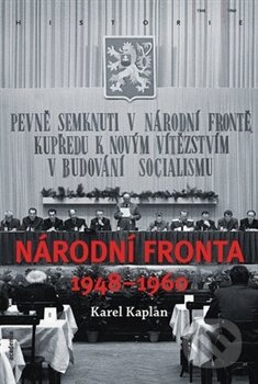 Kniha: Národní fronta 1948 - 1960 (Karel Kaplan). Academia, 2012 Kniha: Národní fronta 1948 - 1960 (Karel Kaplan). Academia, 2012