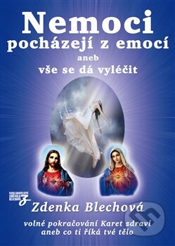 Kniha: Nemoci pocházejí z emocí aneb vše se dá vyléčit (Zdenka Blechová). Nakladatelství Zdenky Blechové, 2012 Kniha: Nemoci pocházejí z emocí aneb vše se dá vyléčit (Zdenka Blechová). Nakladatelství Zdenky Blechové, 2012