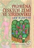 Kniha: Proměna českých zemí ve středověku (Jan Klápště). Nakladatelství Lidové noviny, 2012 Kniha: Proměna českých zemí ve středověku (Jan Klápště). Nakladatelství Lidové noviny, 2012