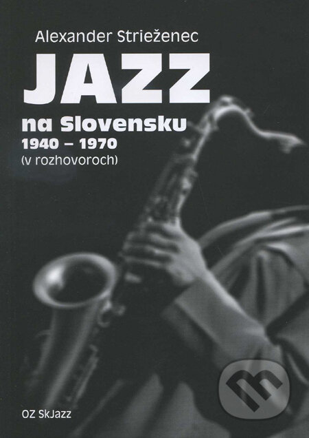 Kniha: Jazz na Slovensku 1940 - 1970 (Alexander Strieženec). Občianske združenie SkJazz, 2011 Kniha: Jazz na Slovensku 1940 - 1970 (Alexander Strieženec). Občianske združenie SkJazz, 2011