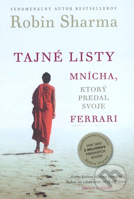 Kniha: Tajné listy mnícha, ktorý predal svoje Ferrari (Robin Sharma). Eastone Books, 2012 Kniha: Tajné listy mnícha, ktorý predal svoje Ferrari (Robin Sharma). Eastone Books, 2012