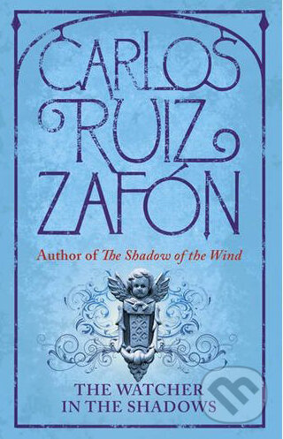 Kniha: The Watchers in the Shadows (Carlos Ruiz Zafón). Orion, 2013 Kniha: The Watchers in the Shadows (Carlos Ruiz Zafón). Orion, 2013