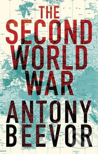 Kniha: The Second World War (Antony Beevor). Orion, 2012 Kniha: The Second World War (Antony Beevor). Orion, 2012