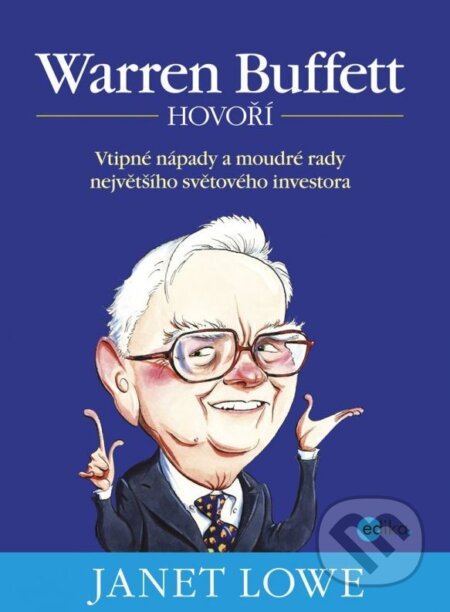 Kniha: Warren Buffett hovoří (Janet Lowe). Computer Press, 2012 Kniha: Warren Buffett hovoří (Janet Lowe). Computer Press, 2012