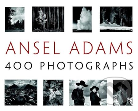 Kniha: 400 Photographs (Ansel Adams). Little, Brown, 2007 Kniha: 400 Photographs (Ansel Adams). Little, Brown, 2007