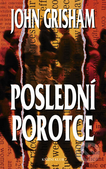 Kniha: Poslední porotce (John Grisham). Knižní klub, 2005 Kniha: Poslední porotce (John Grisham). Knižní klub, 2005