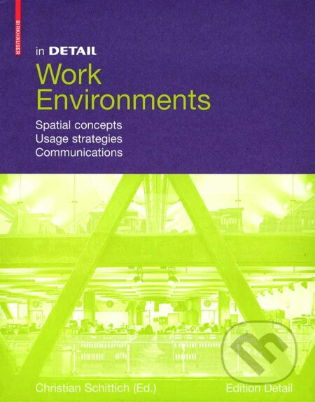 Kniha: Work Environment (Christian Schittich). Birkhäuser Actar, 2012 Kniha: Work Environment (Christian Schittich). Birkhäuser Actar, 2012