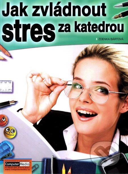 Kniha: Jak zvládnout stres za katedrou (Zdenka Bártová). Computer Media, 2011 Kniha: Jak zvládnout stres za katedrou (Zdenka Bártová). Computer Media, 2011