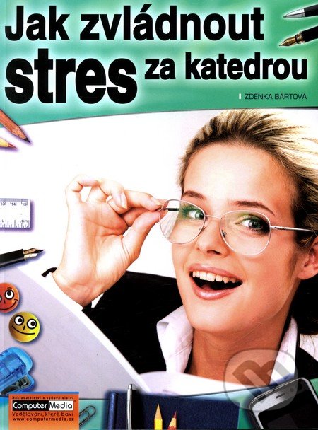 Jak zvládnout stres za katedrou - Zdenka Bártová, Computer Media, 2011
