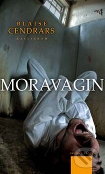 Kniha: Moravagin (Blaise Cendrars). Kalligram Kniha: Moravagin (Blaise Cendrars). Kalligram