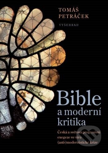 Kniha: Bible a moderní kritika (Tomáš Petráček). Vyšehrad, 2012 Kniha: Bible a moderní kritika (Tomáš Petráček). Vyšehrad, 2012
