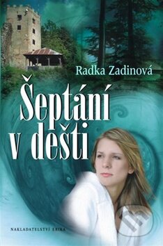 Kniha: Šeptání v dešti (Radka Zadinová). Nakladatelství Erika, 2012 Kniha: Šeptání v dešti (Radka Zadinová). Nakladatelství Erika, 2012