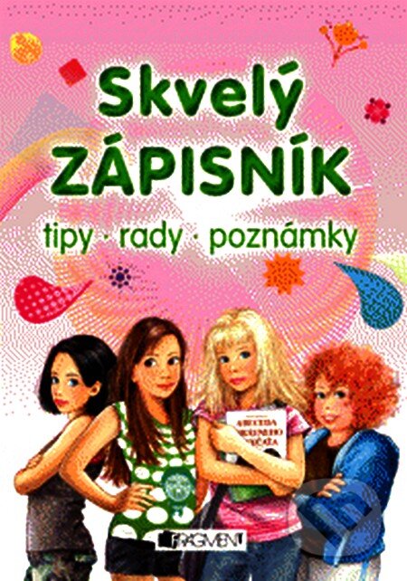 Kniha: Skvelý zápisník (Fragment). Fragment, 2012 Kniha: Skvelý zápisník (Fragment). Fragment, 2012