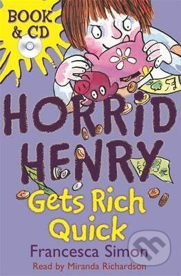 Kniha: Horrid Henry Gets Rich Quick (Francesca Simon). Orion, 2008 Kniha: Horrid Henry Gets Rich Quick (Francesca Simon). Orion, 2008