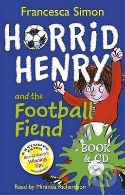 Kniha: Horrid Henry and the Football Fiend (Francesca Simon). Orion, 2010 Kniha: Horrid Henry and the Football Fiend (Francesca Simon). Orion, 2010