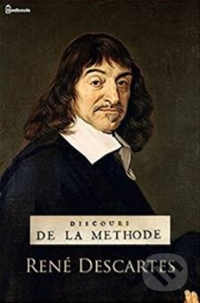 Kniha: Discours de la méthode (René Descartes). Editions de la Seine, 2005 Kniha: Discours de la méthode (René Descartes). Editions de la Seine, 2005