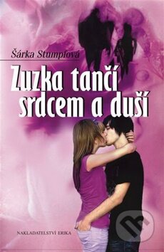 Kniha: Zuzka tančí srdcem a duší (Šárka Stumpfová). Nakladatelství Erika, 2012 Kniha: Zuzka tančí srdcem a duší (Šárka Stumpfová). Nakladatelství Erika, 2012