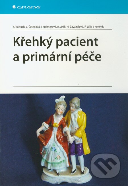 Kniha: Křehký pacient a primární péče (Libuše Čeledová, Zdeněk Kalvach a kolektív). Grada, 2011 Kniha: Křehký pacient a primární péče (Libuše Čeledová, Zdeněk Kalvach a kolektív). Grada, 2011