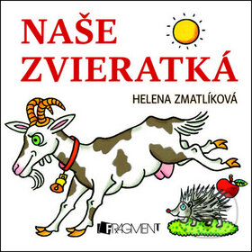 Kniha: Zvieratká – Naše zvieratká (Helena Zmatlíková). Fragment, 2012 Kniha: Zvieratká – Naše zvieratká (Helena Zmatlíková). Fragment, 2012