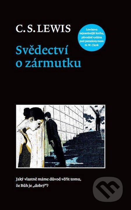 Kniha: Svědectví o zármutku (C.S. Lewis), 2012 Kniha: Svědectví o zármutku (C.S. Lewis), 2012