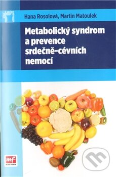 Kniha: Metabolický syndrom a prevence srdečně-cévních nemocí (Hana Rosolová a Martin Matoulek). Mladá fronta, 2012 Kniha: Metabolický syndrom a prevence srdečně-cévních nemocí (Hana Rosolová a Martin Matoulek). Mladá fronta, 2012